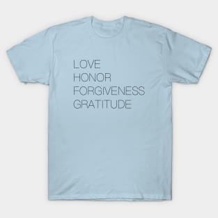 Love Honor Forgiveness Gratitude T-Shirt